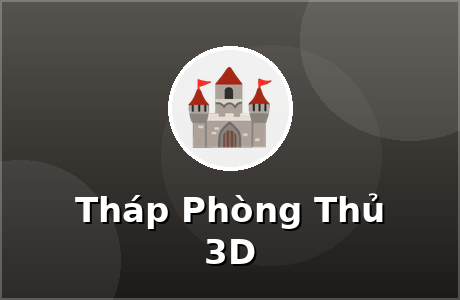 Tháp Phòng Thủ 3D